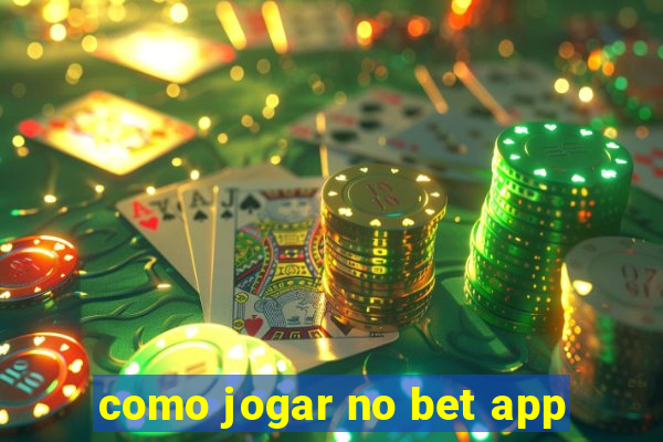 como jogar no bet app