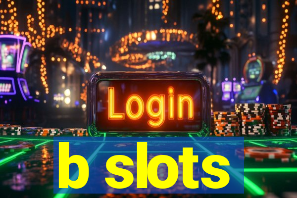 b slots