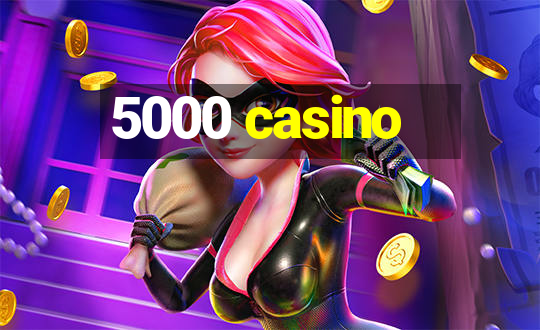 5000 casino