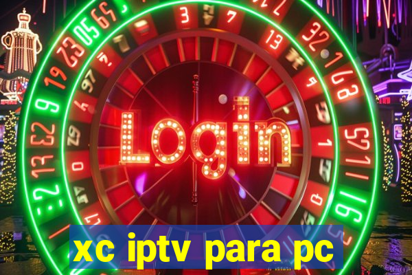 xc iptv para pc