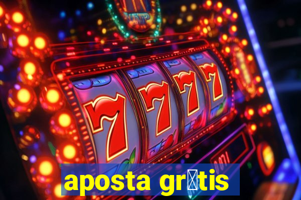 aposta gr谩tis