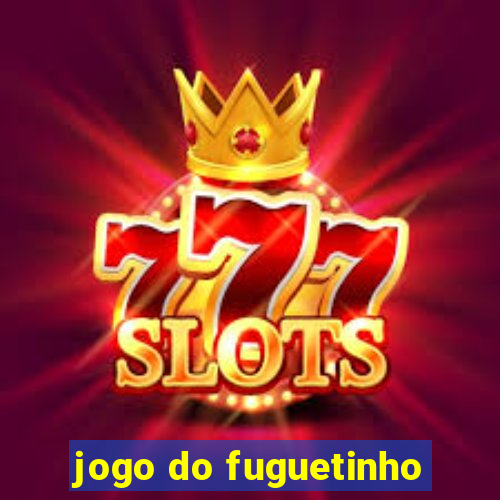 jogo do fuguetinho