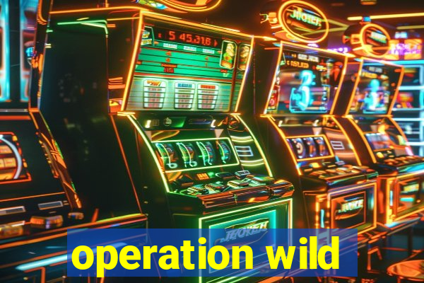 operation wild