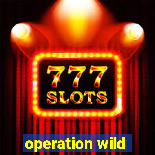 operation wild