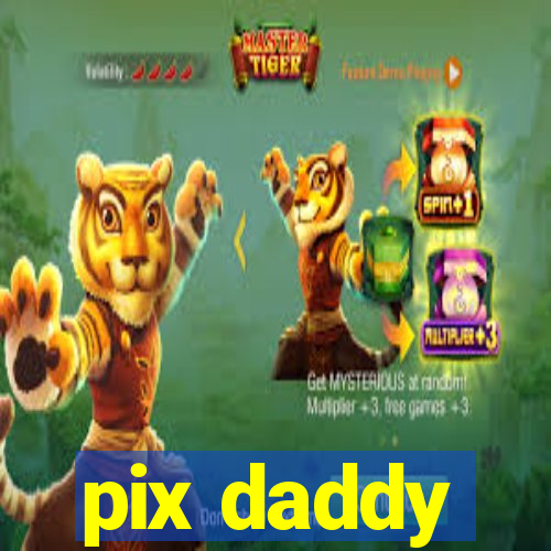 pix daddy