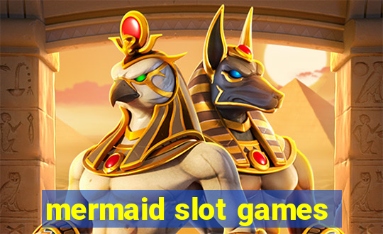 mermaid slot games