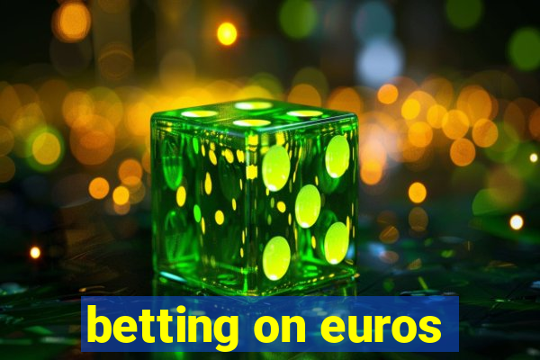 betting on euros