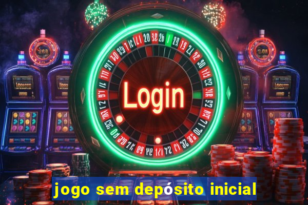 jogo sem depósito inicial