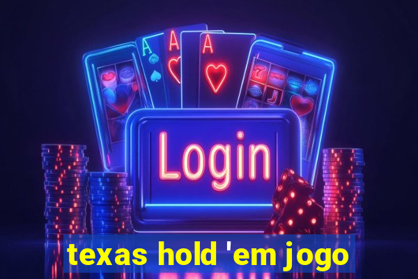 texas hold 'em jogo