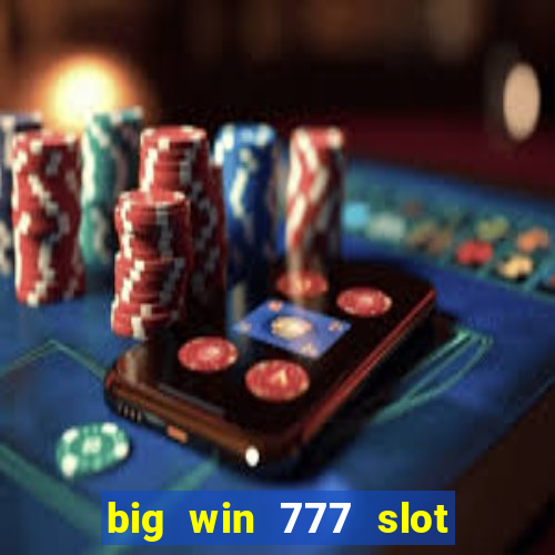 big win 777 slot online login