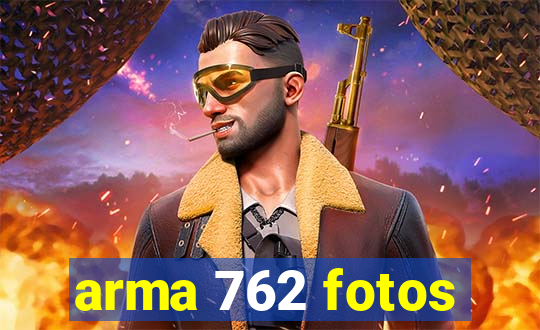 arma 762 fotos