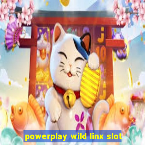 powerplay wild linx slot