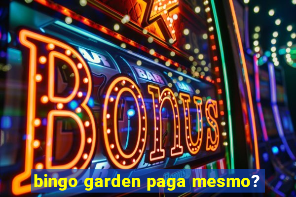 bingo garden paga mesmo?