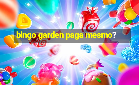 bingo garden paga mesmo?