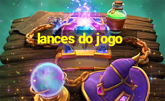 lances do jogo