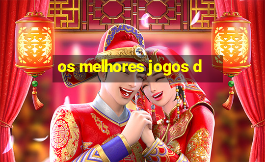 os melhores jogos d