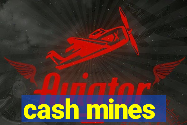 cash mines