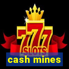 cash mines