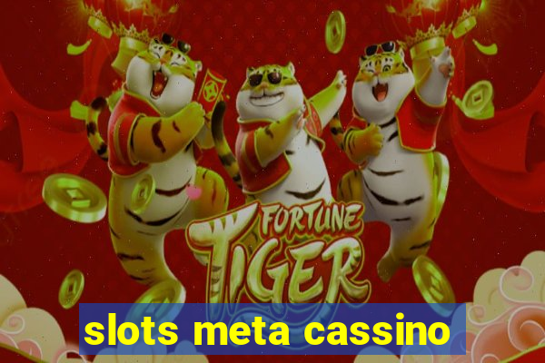 slots meta cassino