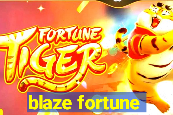 blaze fortune