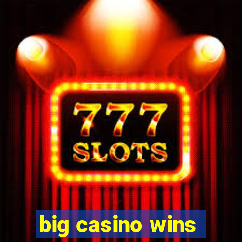 big casino wins