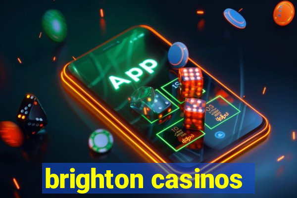 brighton casinos