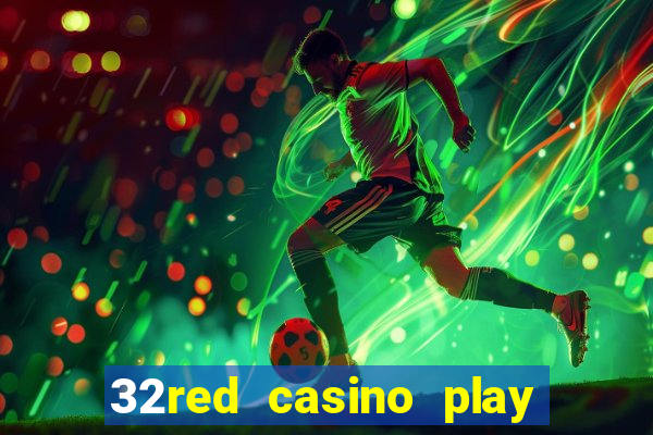 32red casino play slots roulette and blackjack