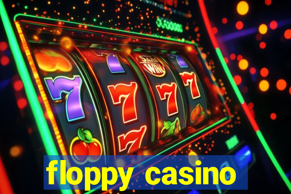 floppy casino