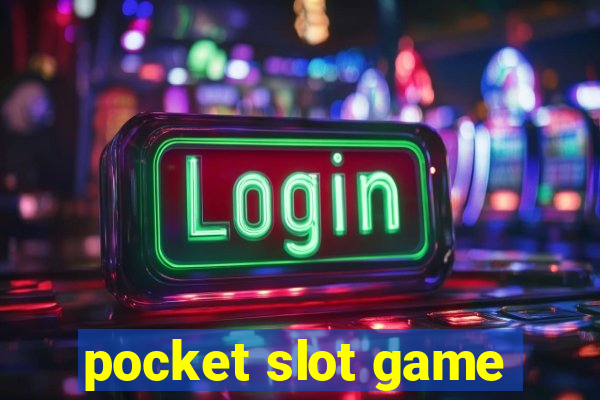 pocket slot game