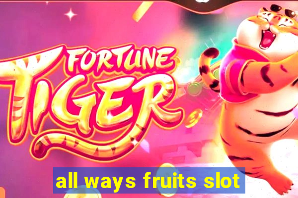 all ways fruits slot