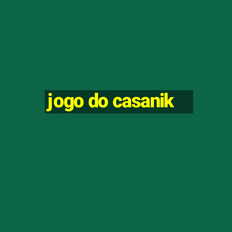 jogo do casanik