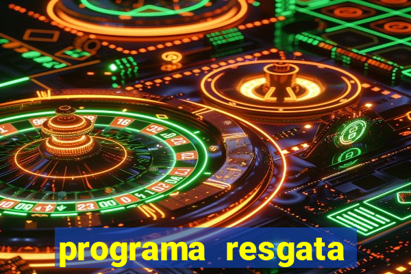 programa resgata brasil é confiável