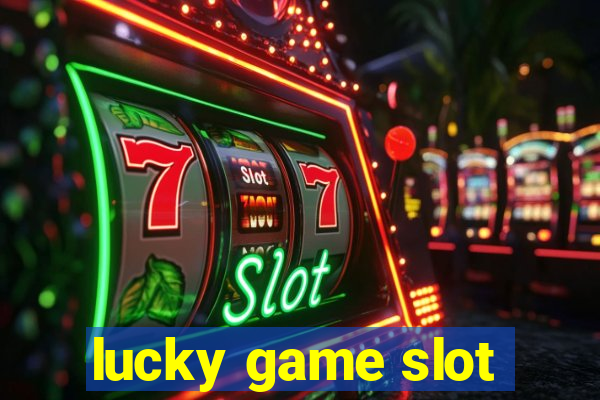 lucky game slot