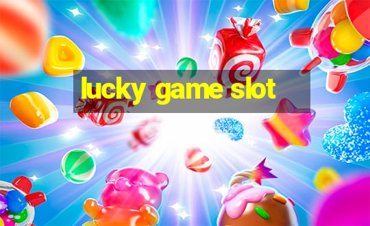 lucky game slot