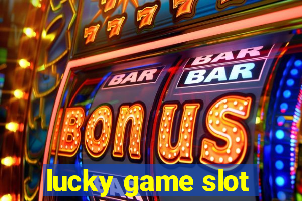 lucky game slot