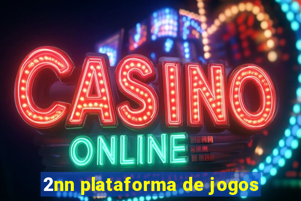 2nn plataforma de jogos