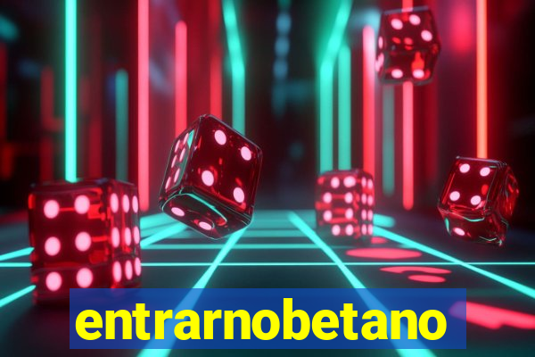 entrarnobetano