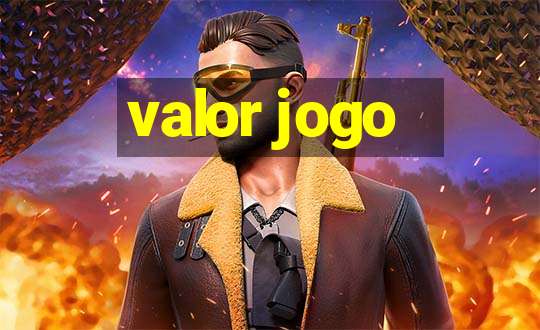 valor jogo