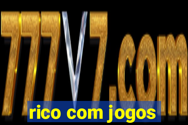 rico com jogos