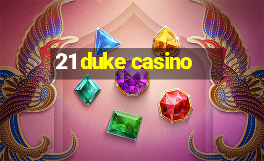 21 duke casino