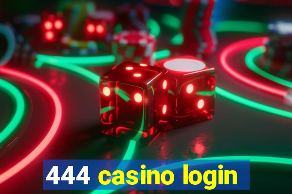 444 casino login