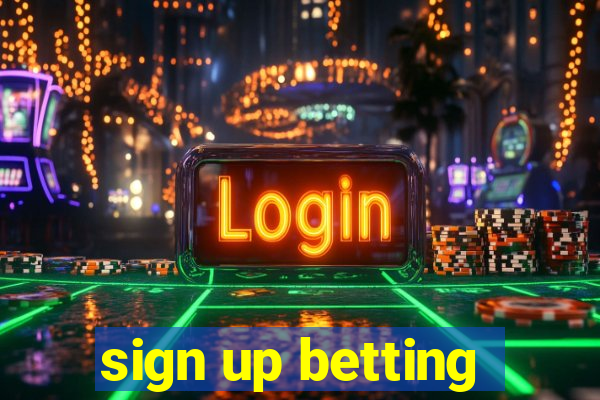 sign up betting