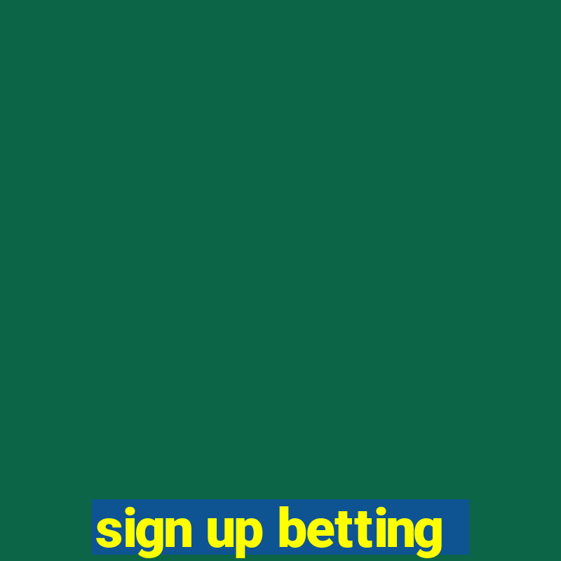 sign up betting