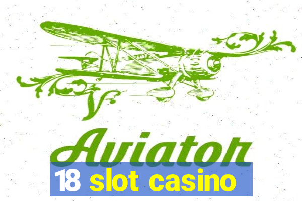 18 slot casino