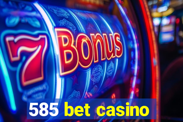 585 bet casino