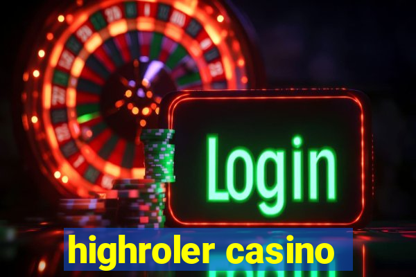 highroler casino