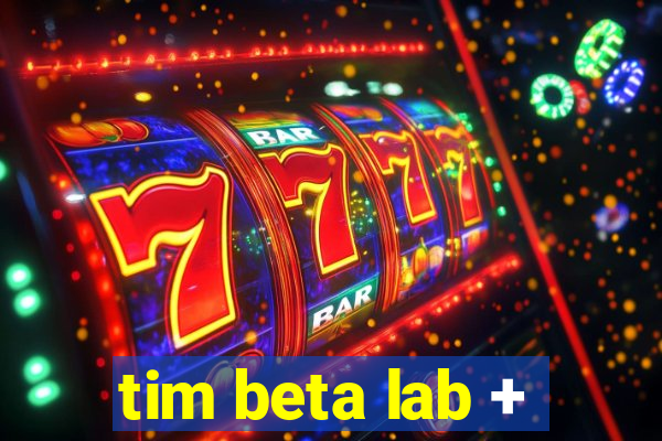 tim beta lab +