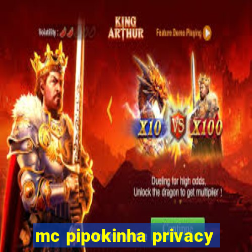 mc pipokinha privacy