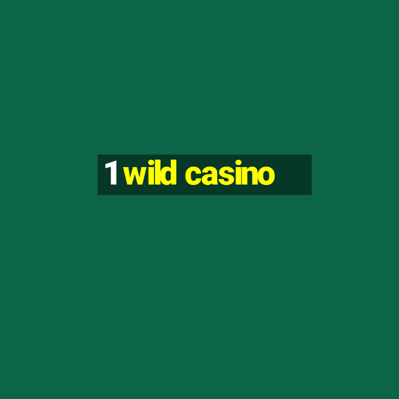 1 wild casino