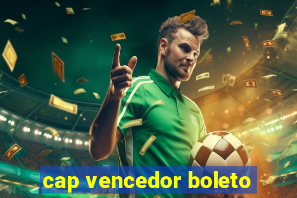 cap vencedor boleto